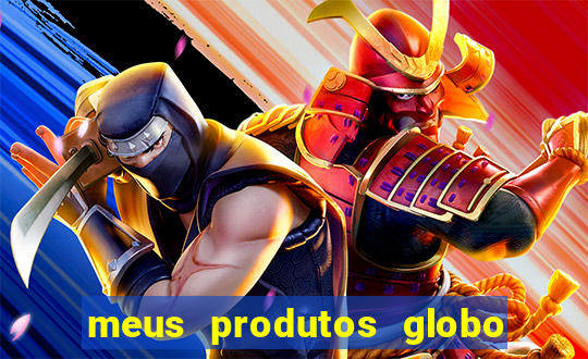 meus produtos globo com pagamento